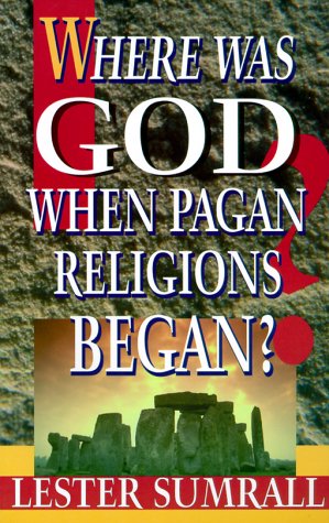 Book cover for Where Was God When Pagan Religions Began?