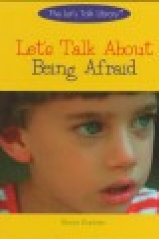 Cover of Let's Talk about Being Afraid (the Let's Talk Library)