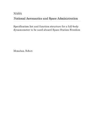 Book cover for Specification List and Function Structure for a Full-Body Dynamometer to Be Used Aboard Space Station Freedom