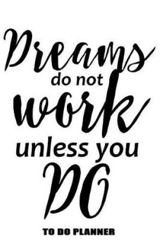Cover of Dreams Do Not Work Unless You Do