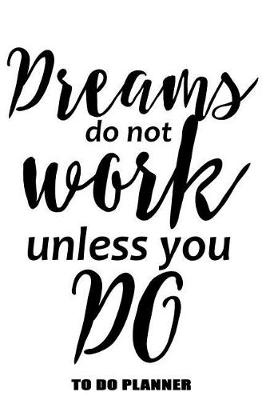 Cover of Dreams Do Not Work Unless You Do