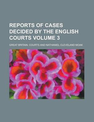 Book cover for Reports of Cases Decided by the English Courts Volume 3