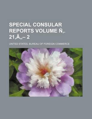 Book cover for Special Consular Reports Volume N . 21, a - 2