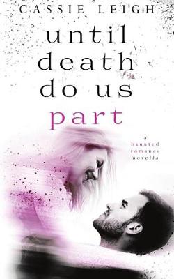 Until Death Do Us Part by Cassie Leigh
