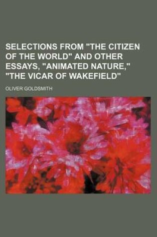 Cover of Selections from the Citizen of the World and Other Essays, Animated Nature, the Vicar of Wakefield