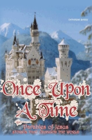 Cover of Once Upon a Time: Parables of Jesus, Stories That Changed the World