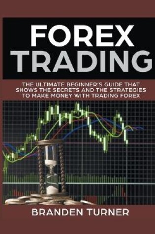 Cover of Forex Trading, The Ultimate Beginner's Guide