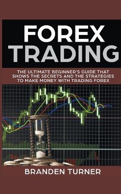 Cover of Forex Trading, The Ultimate Beginner's Guide