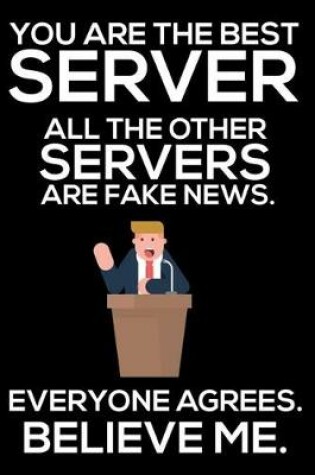 Cover of You Are The Best Server All The Other Servers Are Fake News. Everyone Agrees. Believe Me.