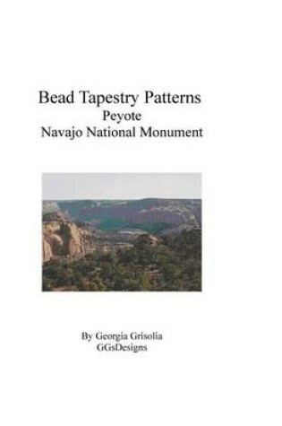 Cover of Bead Tapestry Patterns Peyote Navajo National Monument