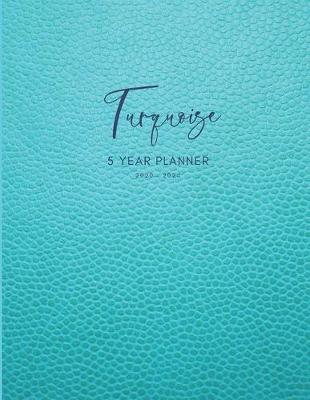 Book cover for 2020-2024 Five Year Planner Monthly Calendar Turquoise Goals Agenda Schedule Organizer