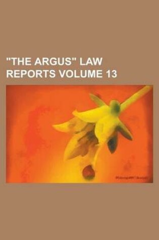 Cover of The Argus Law Reports Volume 13