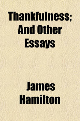 Book cover for Thankfulness; And Other Essays