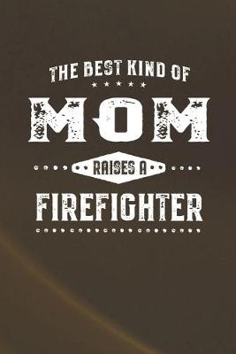 Book cover for The Best Kind Of Mom Raises A Firefighter