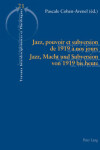 Book cover for Jazz, Pouvoir Et Subversion de 1919 A Nos Jours / Jazz, Macht Und Subversion Von 1919 Bis Heute