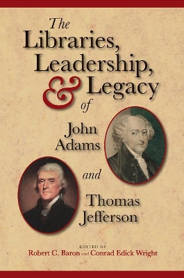 Book cover for The Libraries, Leadership, and Legacy of John Adams and Thomas Jefferson