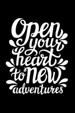 Cover of Open Your Heart to New Adventures (Inspirational Quote)