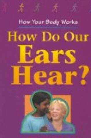 Cover of How Do Our Ears Hear?