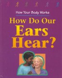 Book cover for How Do Our Ears Hear?