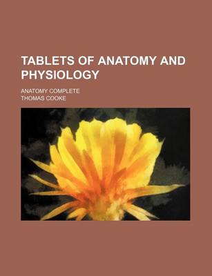 Book cover for Tablets of Anatomy and Physiology; Anatomy Complete