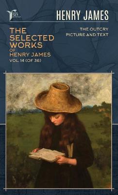 Cover of The Selected Works of Henry James, Vol. 14 (of 36)