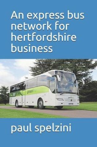 Cover of An express bus network for Hertfordshire business