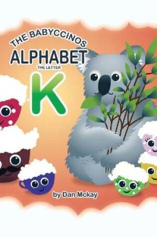 Cover of The Babyccinos Alphabet The Letter K