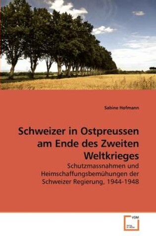 Cover of Schweizer in Ostpreussen am Ende des Zweiten Weltkrieges