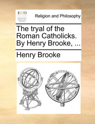 Book cover for The Tryal of the Roman Catholicks. by Henry Brooke, ...