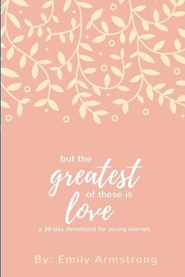 Book cover for But the Greatest of these is Love