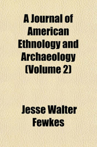 Cover of A Journal of American Ethnology and Archaeology (Volume 2)