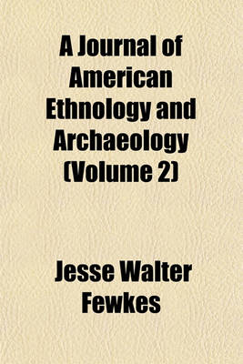 Book cover for A Journal of American Ethnology and Archaeology (Volume 2)