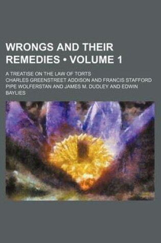 Cover of Wrongs and Their Remedies (Volume 1); A Treatise on the Law of Torts