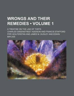 Book cover for Wrongs and Their Remedies (Volume 1); A Treatise on the Law of Torts