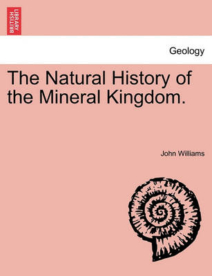 Book cover for The Natural History of the Mineral Kingdom.