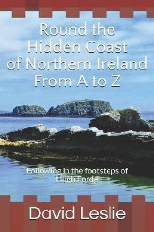 Cover of Round the Hidden Coast of Northern Ireland From A to Z