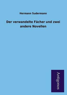 Book cover for Der Verwandelte Facher Und Zwei Andere Novellen