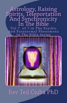 Book cover for Astrology, Raising Spirits, Teleportation And Synchronicity In The Bible