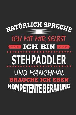 Book cover for Naturlich spreche ich mit mir selbst Ich bin Stehpaddler und manchmal brauche ich eben kompetente Beratung