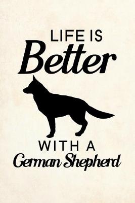 Book cover for Life is Better with A German Shepherd