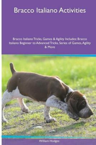 Cover of Bracco Italiano Activities Bracco Italiano Tricks, Games & Agility. Includes