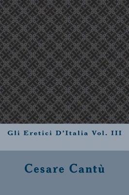 Book cover for Gli Eretici D'Italia Vol. III