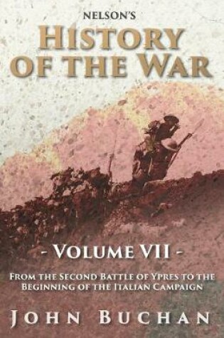 Cover of Nelson's History of the War - Volume VII. - From the Second Battle of Ypres to the Beginning of the Italian Campaign