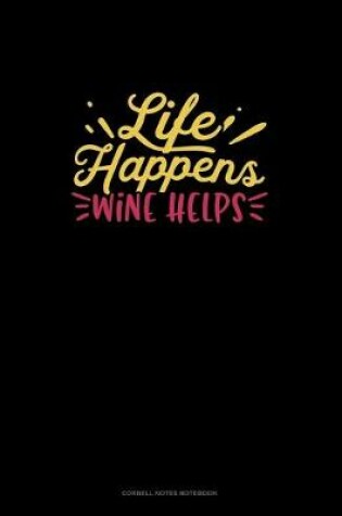 Cover of Life Happens Wine Helps