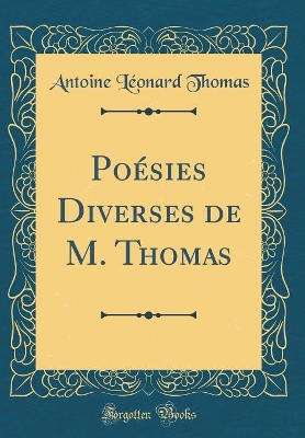 Book cover for Poésies Diverses de M. Thomas (Classic Reprint)