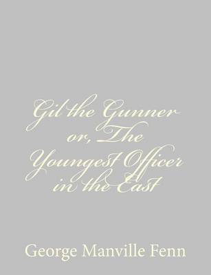 Book cover for Gil the Gunner or, The Youngest Officer in the East