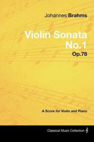 Cover of Johannes Brahms - Violin Sonata No.1 - Op.78 - A Score for Violin and Piano