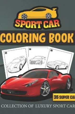 Cover of Sport car Coloring Book A Collection Of Luxury Sport Cars (35 SUPER CAR)