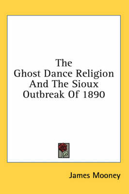 Cover of The Ghost Dance Religion and the Sioux Outbreak of 1890