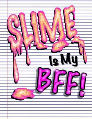 Book cover for Slime Is My BFF (Slime Book For Kids)